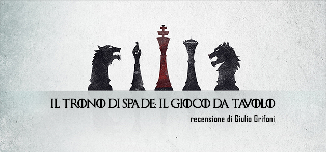 Recensione Il Trono Di Spade Il Gioco Da Tavolo Games Academy